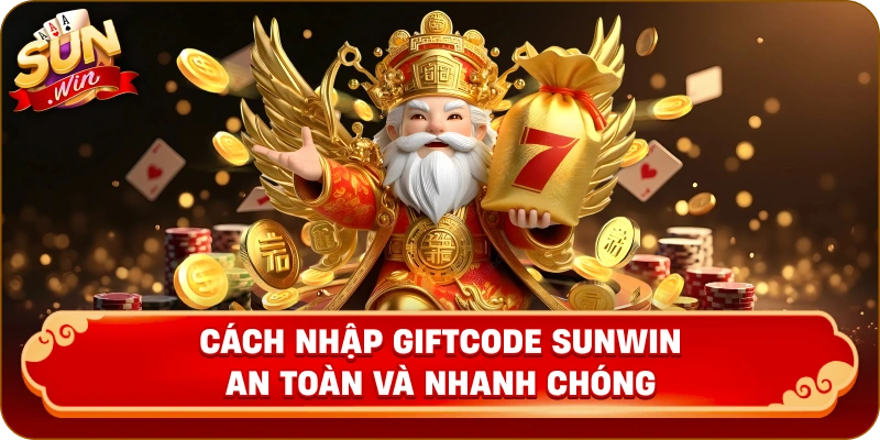 Cách nhập giftcode Sunwin an toàn và nhanh chóng