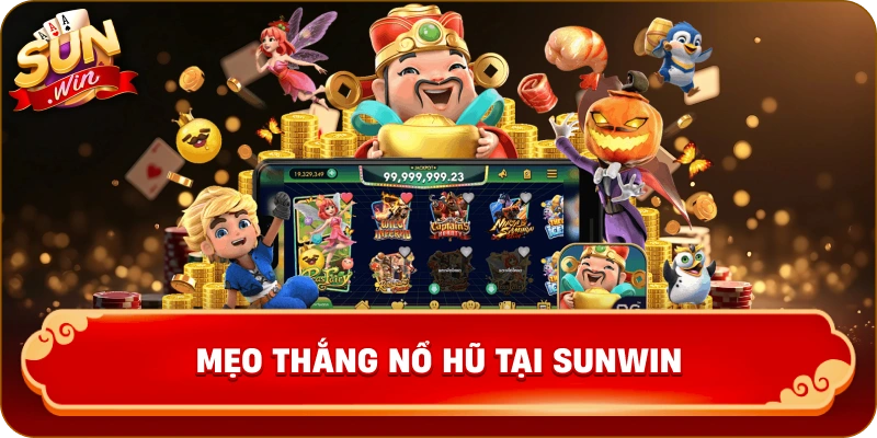 Mẹo Thắng Nổ Hũ tại sunwin